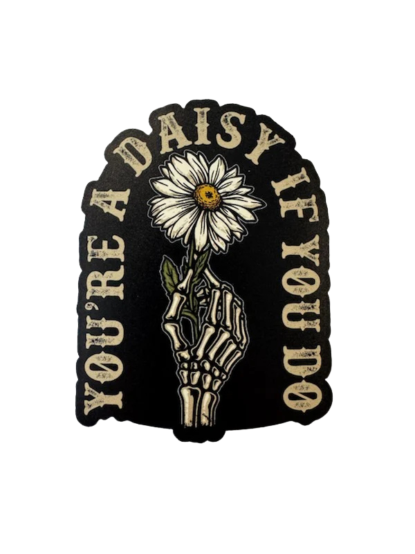 Sticker - You're a Daisy If You Do